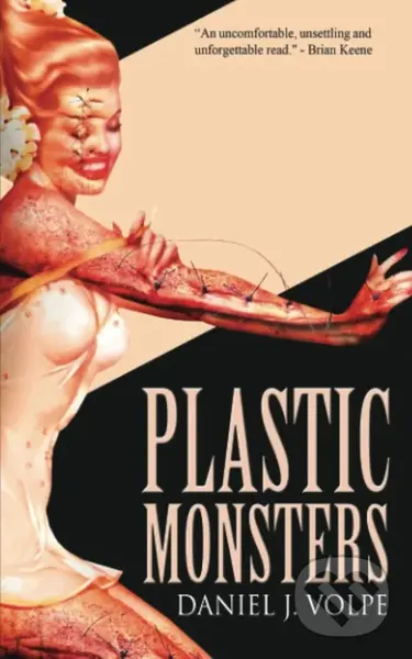 Plastic Monsters - Daniel J. Volpe,Plastic Monsters - Daniel J. Volpe - kniha z kategorie Horory