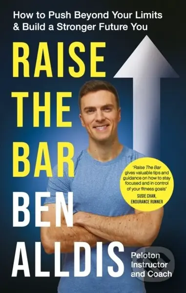 Raise The Bar (How to Push Beyond Your Limits and Build a Stronger Future You) - kniha z kategorie Zdraví a životní styl