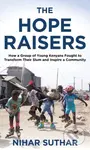 The Hope Raisers (How a Group of Young Kenyans Fought to Transform Their Slum and Inspire a Community) - kniha z kategorie Pro děti