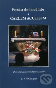 Patnáct dní modlitby s Carlem Acutisem - P.Will Conquer - kniha z kategorie Duchovní život