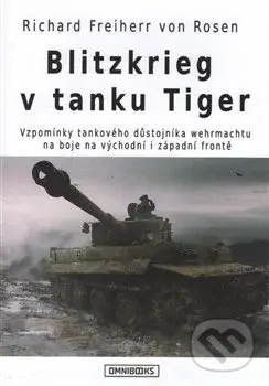 Blitzkrieg v tanku Tiger - Richard Freiherr  von Rosen - kniha z kategorie 20. století