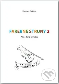 Farebné struny 2 (Metodická príručka) - Stanislava Maráková - kniha z kategorie Hudba