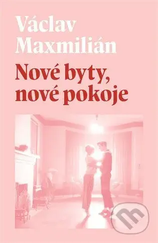 Nové byty, nové pokoje - Václav Maxmilián - kniha z kategorie Společenská beletrie