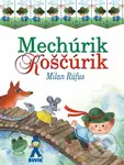 Mechúrik Koščúrik - Milan Rúfus, Oľga Bajusová (ilustrátor) - kniha z kategorie Pohádky