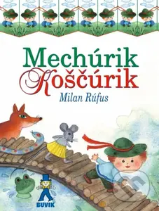 Mechúrik Koščúrik - Milan Rúfus, Oľga Bajusová (ilustrátor) - kniha z kategorie Pohádky