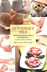 Detoxikace těla (Holistický přístup ke zdravín prostřednictvím tradiční čínské medicíny) - kniha z kategorie Alternativní medicína