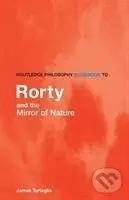 Routledge Philosophy GuideBook to Rorty and the Mirror of Nature - kniha z kategorie Filozofie