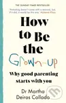 How to Be The Grown-Up (Why Good Parenting Starts with You) - kniha z kategorie Psychologie
