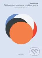 Päť farebných oblakov na svitajúcej oblohe - Florina Ilis - kniha z kategorie Společenská beletrie