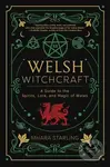 Welsh Witchcraft (A Guide to the Spirits, Lore, and Magic of Wales) - Mhara Starling