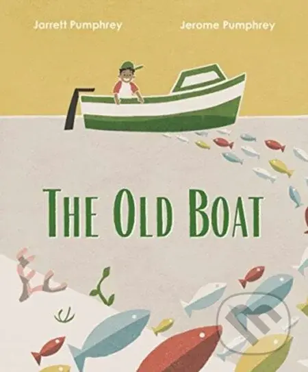 The Old Boat - Jarrett Pumphrey, Jerome Pumphrey - kniha z kategorie Pro děti