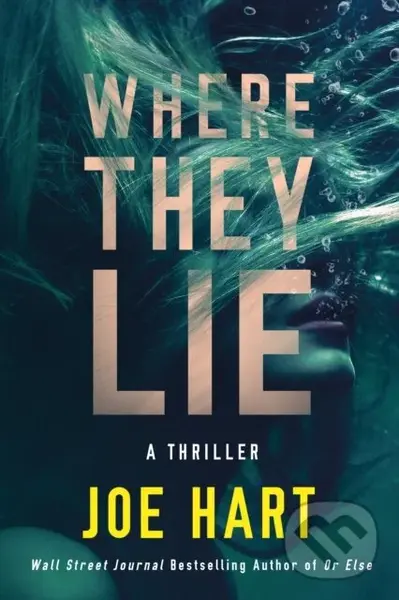 Where They Lie (A Thriller) - Joe Hart
