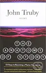 Anatomy Of Story - John Truby