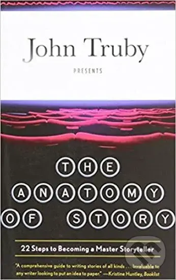 Anatomy Of Story - John Truby