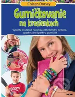 Gumičkovanie na krosienkach (Vyrobte si úžasné náramky, náhrdelníky, prstene, opasky a iné šperky z gumičiek) - kniha z kategorie Omalovánky,…