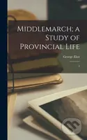 Middlemarch; a Study of Provincial Life (2) - George Eliot - kniha z kategorie Životopisy, reportáže a myšlenky