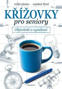 Křížovky pro seniory: Objevitelé a vynálezci - kolektív autorov