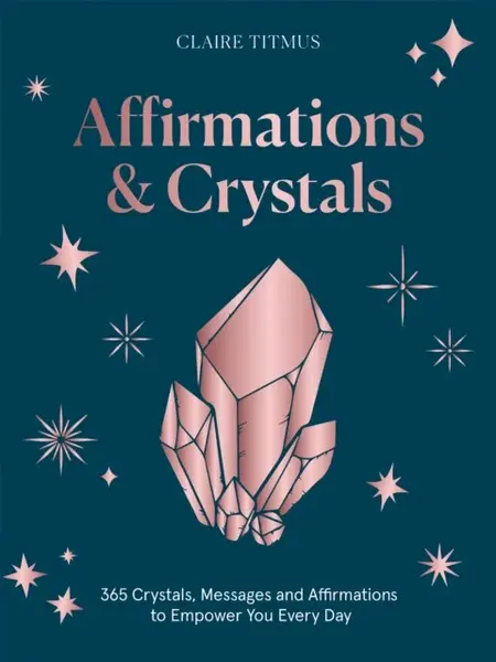 Crystals and Affirmations - Claire Titmus