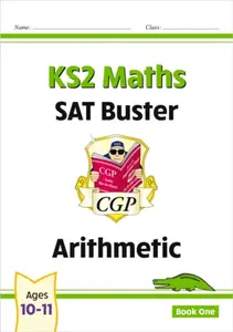 KS2 Maths SAT Buster: Arithmetic - Book 1 (for the 2027 tests) - CGP Books