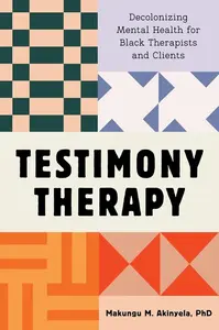 Testimony Therapy - Makungu M. Akinyela