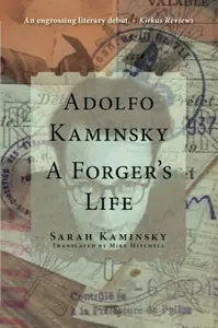 Adolfo Kaminsky: A Forger's Life - Sarah Kaminsky