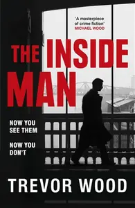 The Inside Man - Trevor Wood
