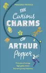 The Curious Charms Of Arthur Pepper - Phaedra Patrick
