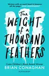 The Weight of a Thousand Feathers - Brian Conaghan