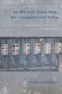 As My Age Then Was, So I Understood Them - Stephen Corey