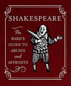 Shakespeare: The Bard's Guide to Abuses and Affronts - Running Press