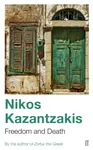 Freedom and Death - Nikos Kazantzakis