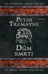 Dům smrti - Peter Tremayne