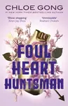 Foul Heart Huntsman - Chloe Gong