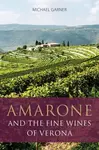 Amarone and the Fine Wines of Verona - Michael Garner