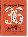 The New York Times: 36 Hours World: 150 Cities from Abu Dhabi to Zurich - Barbara Ireland