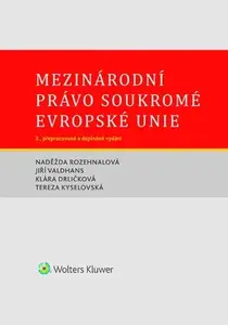 Mezinárodní právo soukromé Evropské unie - Naděžda Rozehnalová, Jiří Valdhans, Klára Drličková, Tereza Kyselovská