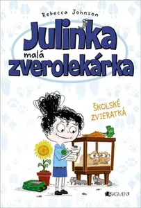 Julinka – malá zverolekárka 8 – Školské zvieratká - Rebecca Johnson