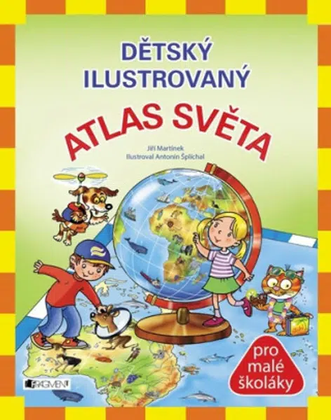 Dětský ilustrovaný ATLAS SVĚTA - Jiří Martínek