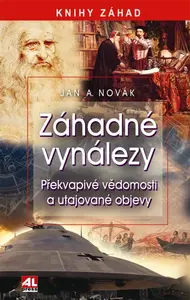Záhadné vynálezy - Vědomosti a utajované objevy - Jan Antonín Novák