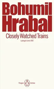 Closely Watched Trains - Bohumil Hrabal