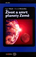 Život a smrt planety Země - Donald Brownlee, D. Peter Ward