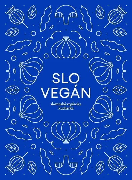 Slovegan 1 - Slovenská vegánska kuchárka - Nikoleta Kováčová