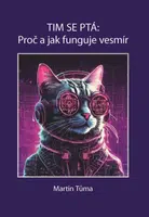 Tim se ptá: Proč a jak funguje vesmír - Martin Tůma