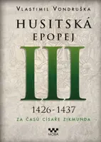 Husitská epopej III. - Za časů císaře Zikmunda - Vlastimil Vondruška