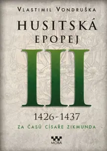 Husitská epopej III. - Za časů císaře Zikmunda - Vlastimil Vondruška