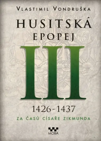 Husitská epopej III. - Za časů císaře Zikmunda - Vlastimil Vondruška