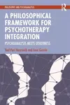 A Philosophical Framework for Psychotherapy Integration - Aner Govrin, Yael Peri Herzovich