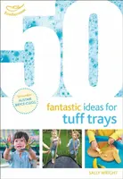 50 Fantastic Ideas for Tuff Trays - Sally Wright