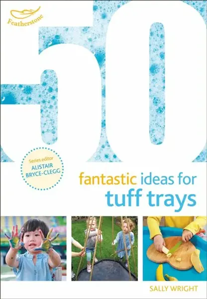 50 Fantastic Ideas for Tuff Trays - Sally Wright
