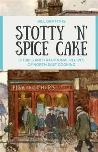 Stotty 'n' Spice Cake - Bill Griffiths